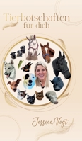 Tierbotschaften für dich: Tiere als Ratgeber für deine Fragen, deine Visionen und Wünsche, um glücklich und erfolgreich zu werden (German Edition) 334785747X Book Cover