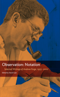 Observation: Notation: A Selection of the Critical Writings of Andrew Forge: 1955–2002 0985905263 Book Cover