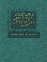 Croniche Storiche Di Giovanni, Matteo E Filippo Villani: A Miglior Lezione Ridotte Coll'aiuto Dei Testi a Penna 1016267118 Book Cover