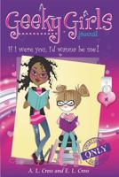 Geeky Girls Journal: If I were you, I'd wanna be me! 0996250824 Book Cover