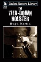 The Tied-Down Holster 1444841750 Book Cover