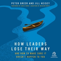 How Leaders Lose Their Way: And How to Make Sure It Doesn't Happen to You B0G54CQNK2 Book Cover