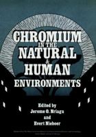 Chromium in the Natural and Human Environments 0471856436 Book Cover