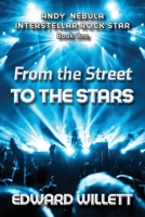From the Street to the Stars: Andy Nebula: Interstellar Rock Star, Book One 1999382722 Book Cover