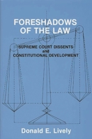 Foreshadows of the Law: Supreme Court Dissents and Constitutional Development 0275943836 Book Cover