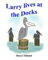 Larry lives at the Dock 1512150363 Book Cover