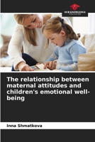 The relationship between maternal attitudes and children's emotional well-being 620068457X Book Cover