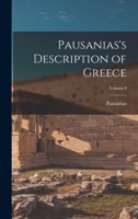 Pausanias's Description of Greece; Volume I 1018960589 Book Cover