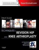 Techniques in Revision Hip and Knee Arthroplasty 1455723681 Book Cover