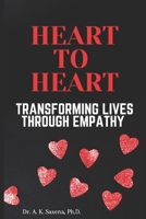 HEART TO HEART: TRANSFORMING THE LIVES THROUGH EMPATHY B0D9BFZMHV Book Cover
