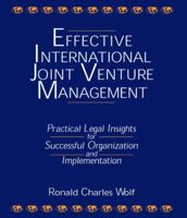 Effective International Joint Venture Management: Practical Legal Insights for Successful Organization and Implementation 0765605473 Book Cover