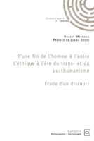 D'une fin de l'homme à l'autre. L'éthique à l'ère du trans- et du posthumanisme 2342360673 Book Cover