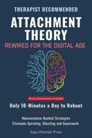 Attachment Theory Rewired For The Digital Age: Neuroscience-Backed Strategies Eliminate the Spiraling, Ghosting, and Guesswork 1966552289 Book Cover