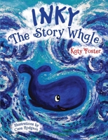 Inky The Story Whale: A magical under the sea rhyming story about a baby whale and a mischievous octopus! 1916299458 Book Cover