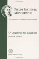 C*-Algebras by Example (Fields Institute Monographs, 6) 0821805991 Book Cover
