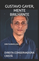 GUSTAVO GAYER, MENTE BRILHANTE: DIREITA BRASILEIRA B0BBYJKY34 Book Cover