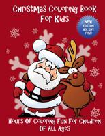 Christmas Coloring Book for Kids: Hours of Coloring Fun for Children of All Ages 1944230017 Book Cover