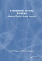 Reinforcement Learning Explained: A Practical Problem-Solving Approach 1041062265 Book Cover