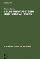 Selbstbewusstsein und Unbewusstes: Studien zu Freud u. Heidegger (Quellen und Studien zur Philosophie) 3110057786 Book Cover
