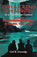 Empowering a Peasantry in a Caribbean Context: The Case of Land Settlement Schemes in Guyana, 1865-1985 9766400687 Book Cover