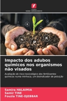 Impacto dos adubos químicos nos organismos não visados: Avaliação do risco toxicológico dos fertilizantes químicos numa minhoca, um bioindicador de poluição 6205972719 Book Cover