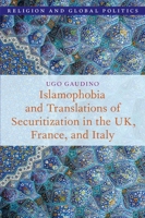 Islamophobia and Translations of Securitization in the UK, France, and Italy (Religion and Global Politics) 0197815448 Book Cover