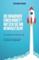 SIE BRAUCHEN EINEN BOOST? NUTZEN SIE IHR BEWUSSTSEIN.: EIN HANDBUCH FÜR BEWUSST SEIN. 3000676082 Book Cover