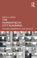 The Humanities in City Planning: Culture, Uncertainty, and Visuality 1032755229 Book Cover