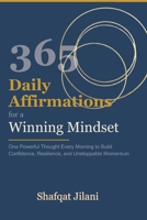365 Daily Affirmations for a Winning Mindset: One Powerful Thought Every Morning to Build Confidence, Resilience, and Unstoppable Momentum (Self Help) B0H2P9874J Book Cover