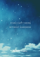 stars cant shine without darkness 0244679592 Book Cover