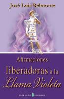 Afirmaciones liberadoras a la llama violeta 1490956905 Book Cover