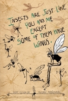 Insects Are Just Like You and Me Except Some of Them Have Wings 8190605631 Book Cover