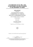 An examination of H.R. 3890, a bill to reauthorize the metals program at the Department of Energy 1708336230 Book Cover