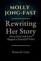 Molly Jong-Fast: Rewriting Her Story – How Grief and Love Shaped a Powerful Voice B0FD9QB54D Book Cover
