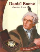 Daniel Boone: Frontier Scout (Let Freedom Ring: Exploring the West Biographies) 0736813470 Book Cover