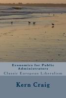 Economics for Public Administrators: Classic European Liberalism 1492130230 Book Cover