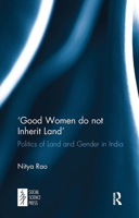 ‘Good Women do not Inherit Land': Politics of Land and Gender in India 1032652985 Book Cover