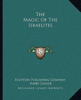 The Magic Of The Israelites 1425323936 Book Cover