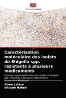 Caractérisation moléculaire des isolats de Shigella spp. résistants à plusieurs médicaments 6202973552 Book Cover