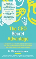 The CEO Secret Advantage: 8 Immediate Re-Set Strategies Addressing The Most Common Failings Of Leadership Through Transformational Change 0648478963 Book Cover