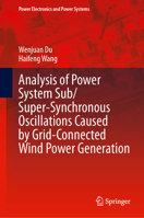 Analysis of Power System Sub/Super-Synchronous Oscillations Caused by Grid-Connected Wind Power Generation 3031353420 Book Cover