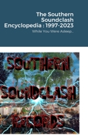The Southern Soundclash Encyclopedia: 1997-2023: While You Were Asleep... 1312763094 Book Cover