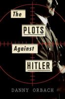 Plots Against Hitler (Internat 1328745678 Book Cover