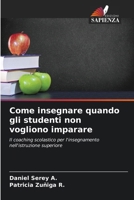 Come insegnare quando gli studenti non vogliono imparare (Italian Edition) 6206952991 Book Cover