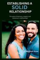 ESTABLISHING A SOLID RELATIONSHIP: The value of harmony, respect, and tolerance in relationships B0CDYXMLL9 Book Cover