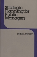 Strategic Planning for Public Managers 0899303552 Book Cover