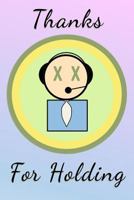 Thanks For Holding: Call Center Nightmares 1791514863 Book Cover