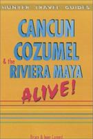 Cancun, Cozumel & Riviera Maya Alive (Cancun & Cozumel Alive!) (Cancun & Cozumel Alive!) 1588435989 Book Cover
