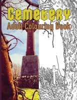 Cemetery Adult Coloring Book: Color in cemetery scenes for the morbidly curious and death positive. B0BRL8Y6RC Book Cover