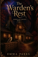 The Warden's Rest: The Ashhollow Trilogy: Book 1 B0H2Z32X36 Book Cover